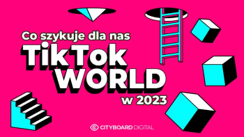 Co szykuje dla nas TikTok World w 2023?