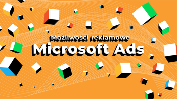 Microsoft Ads w praktyce